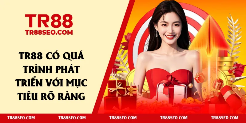 TR88 có quá trình phát triển với mục tiêu rõ ràng