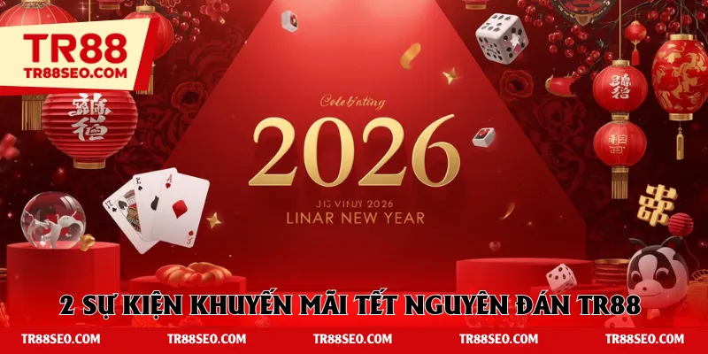 2 sự kiện khuyến mãi Tết nguyên đán TR88 hot nhất