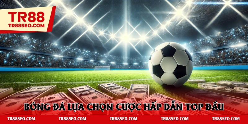 Bóng đá giữ vị trí trung tâm tại thể thao TR88