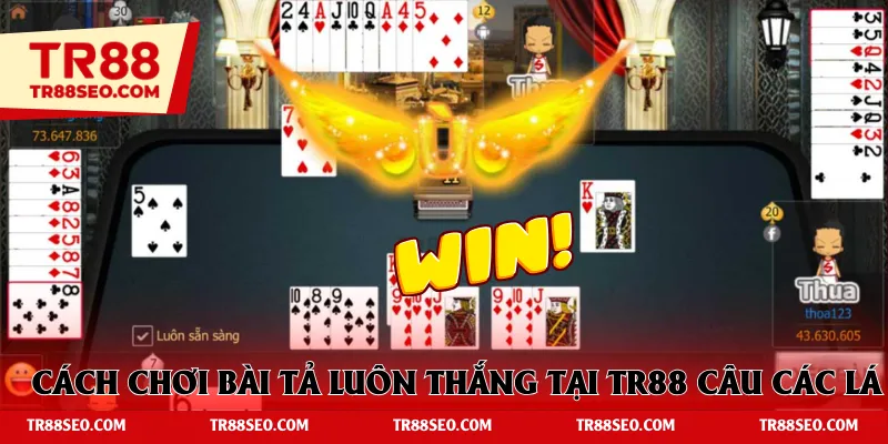 Cách chơi bài tả luôn thắng tại TR88 câu các lá