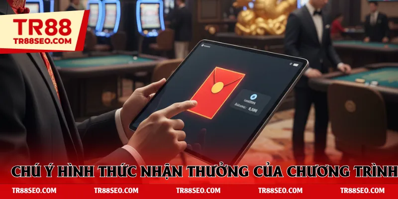Chú ý hình thức nhận thưởng của các chương trình