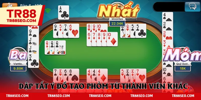 Dập tắt ý đồ tạo phỏm từ thành viên khác