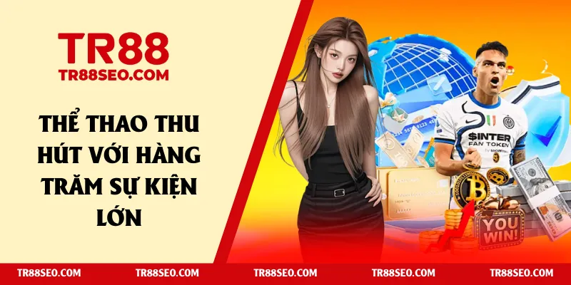 Thể thao thu hút với hàng trăm sự kiện lớn