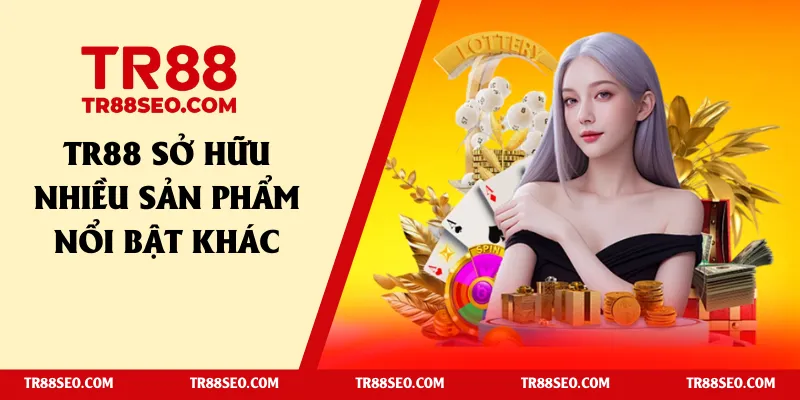 TR88 sở hữu nhiều sản phẩm nổi bật khác