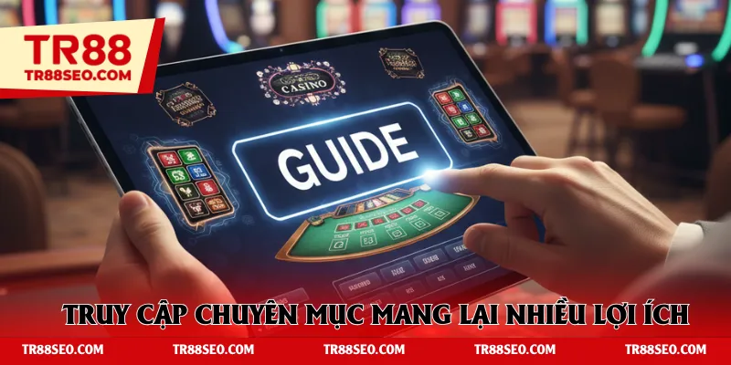 Truy cập chuyên mục mang lại nhiều lợi ích