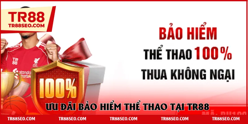 Ưu đãi bảo hiểm thể thao tại TR88